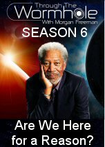 Through the Wormhole Season 6: Are We Here for a Reason